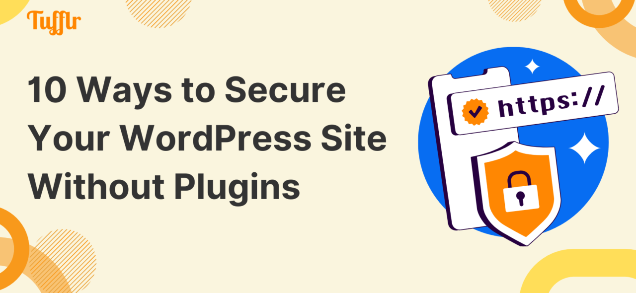 10 Ways To Secure Your WordPress Site Without Using Plugins